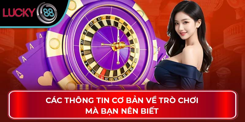 Các thông tin cơ bản về trò chơi mà bạn nên biết