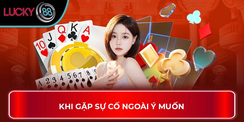 Miễn Trừ Trách Nhiệm Lucky88 – Tổng quan cho người chơi 3 Khi gặp sự cố ngoài ý muốn