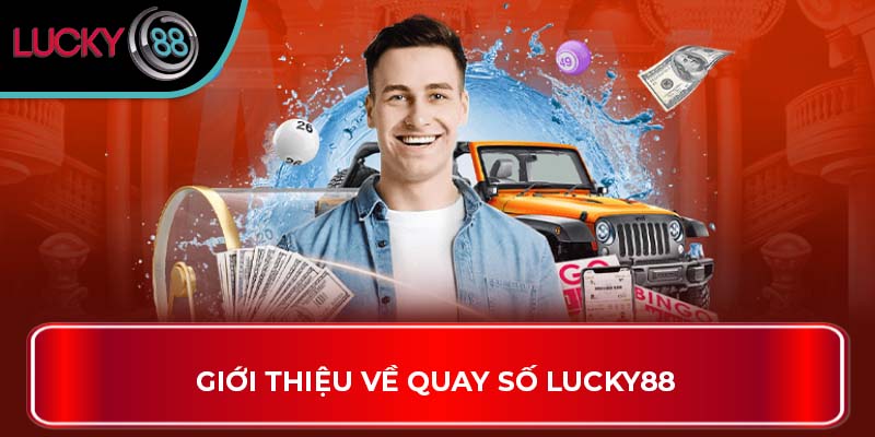 Giới thiệu về quay số Lucky88